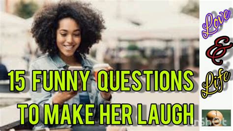 15 Funny Questions To Make Her Laugh Youtube