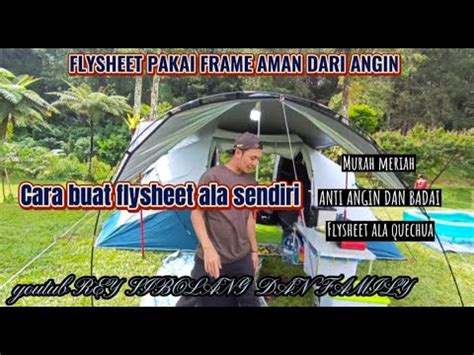 CARA MENGGUNAKAN FRAME TENDA SEBAGAI PENOPANG FLYSHEET FLYSHEET ANTI