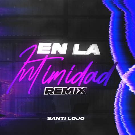 En La Intimidad Remix Single By Santiago Lojo Spotify