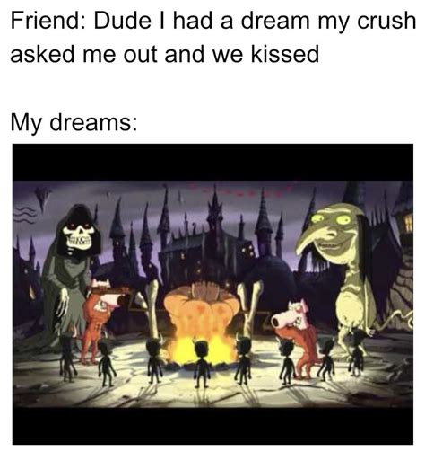 Terrifying I Had A Dream Where I Kissed My Crush Know Your Meme