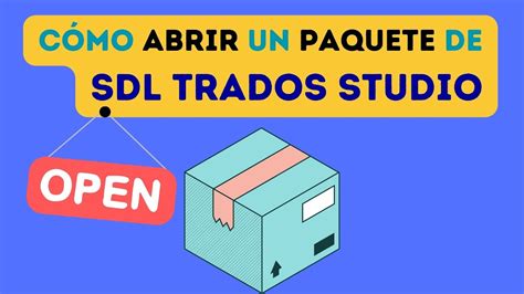 Cómo abrir un paquete de Trados Studio YouTube