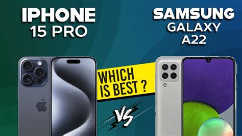 IPhone 15 Pro VS Samsung Galaxy A22 5G Full Comparison Which One Is