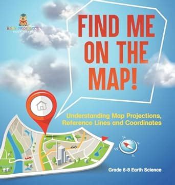 Find Me On The Map Understanding Map Projections Reference Lines And