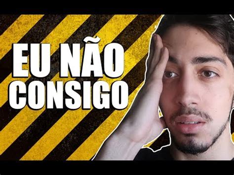 EU NÃO CONSIGO YouTube