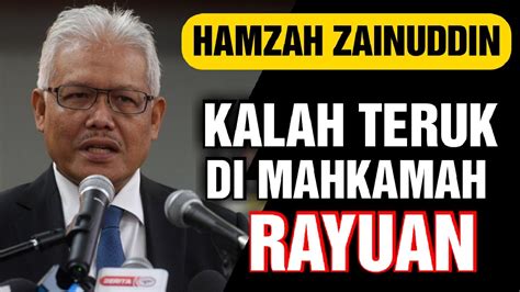 HAMZAH ZAINUDDIN KALAH TERUK DI MAHKAMAH RAYUAN YouTube