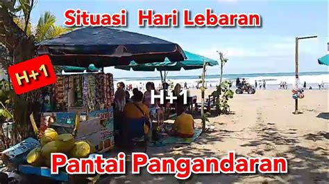 Situasi Pantai Pangandaran Hari Lebaran 1 YouTube