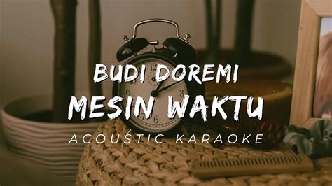 Budi Doremi Mesin Waktu Acoustic Karaoke With Lyrics Youtube