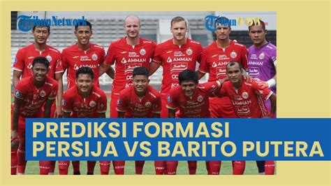 Prediksi Formasi Persija Jakarta Vs Barito Putera Anak Asuh Thomas