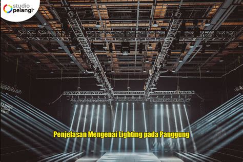 Apa Itu Lighting Panggung Dan Bagaimana Fungsinya