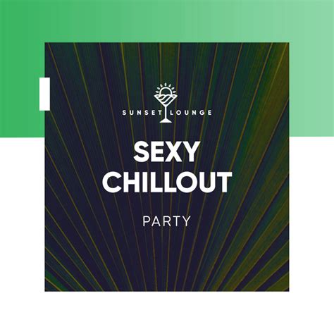 Sexy Chillout Party Album By Ibiza Deep House Lounge Spotify