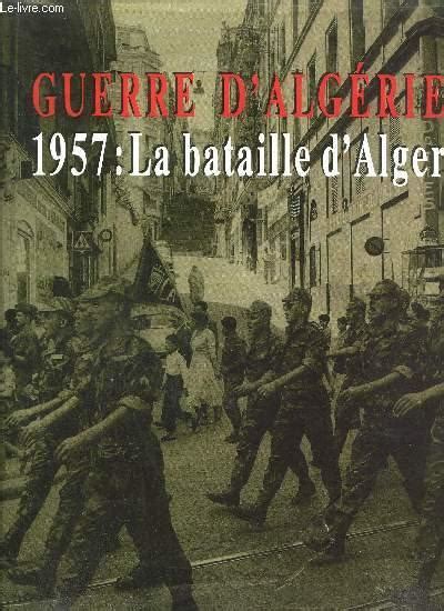 GUERRE D ALGERIE 1957 LA BATAILLE D ALGER By COLLECTIF Bon