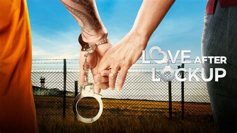 Love After Lockup We Tv Reality Series Where To Watch