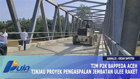 Tim P2K Bappeda Aceh Tinjau Proyek Pengaspalan Jembatan Ulee Raket