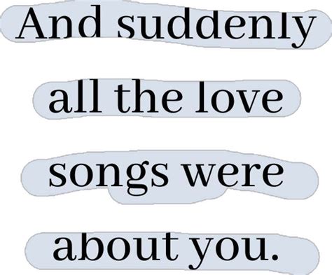 13 Deep Romantic Love Quotes And Suddenly All The Love Songs Were About You Romantic Love