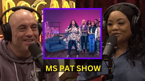 The Ms Pat Show Funny BUT Touchy Joe Rogan Experience YouTube