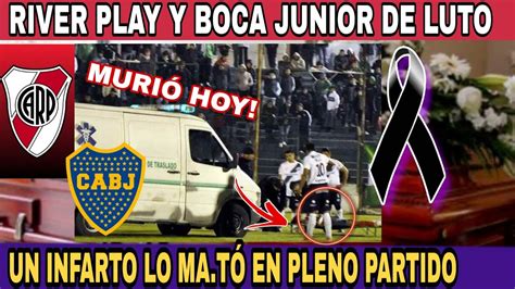 River Plate Y Boca Juniors De Luto Mu Ri El Jugador Por El Que