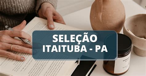 Prefeitura De Itaituba Pa Abre Processo Seletivo Simplificado