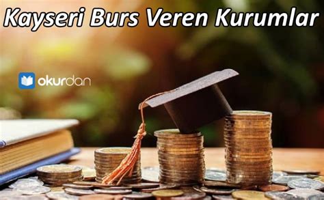 Kayseri Burs Veren Kurumlar 2023 2024 Okurdan