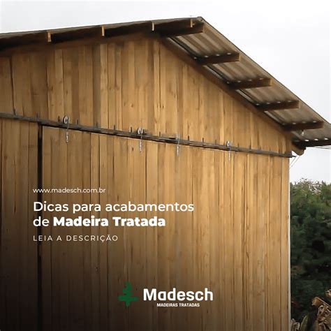 Dicas De Acabamento Para Madeira Tratada Madesch