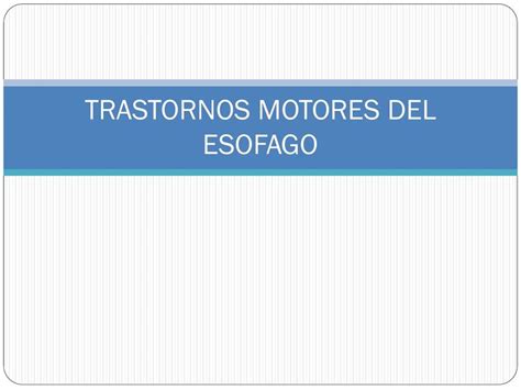 Trastornos Motores Del Es Fago Dante Cisneros Gomez Udocz