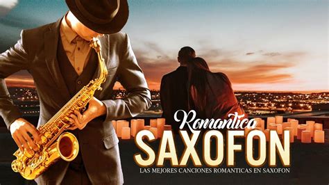 Música Romántica Instrumental Con Saxofón Música Emotiva De Amor