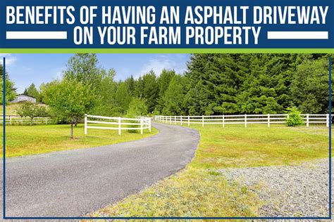 Benefits Of Having An Asphalt Driveway On Your Farm Property Paradise