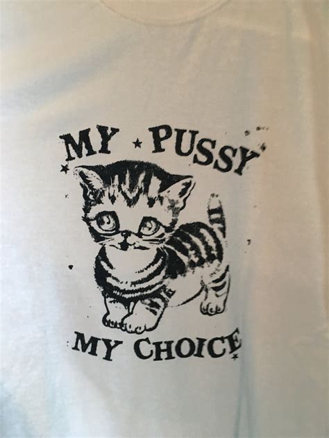 My Pussy My Choice T Shirt Etsy