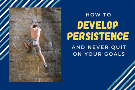 How To Develop Persistence And Never Quit On Your Goals