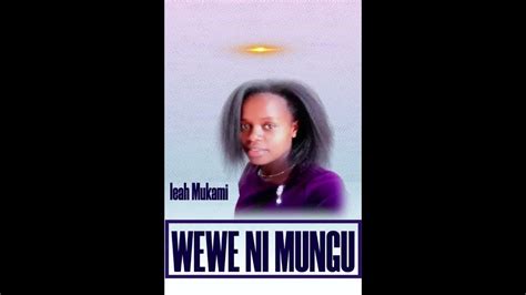 Wewe Ni Mungu Leah Mukami Official Audio Youtube