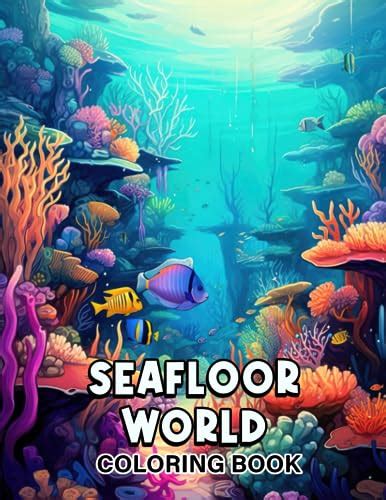 Seafloor World Coloring Book Unleash Your Creativity With