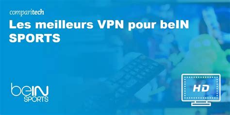 Best VPNs For BeIN SPORTS Connect Live Streaming Abroad Atelier Yuwa