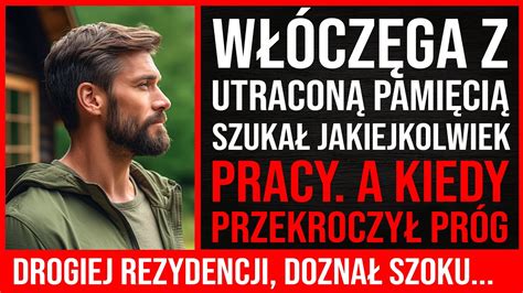 Włóczęga Który Stracił Pamięć Szukał Jakiejkolwiek Pracy A Kiedy