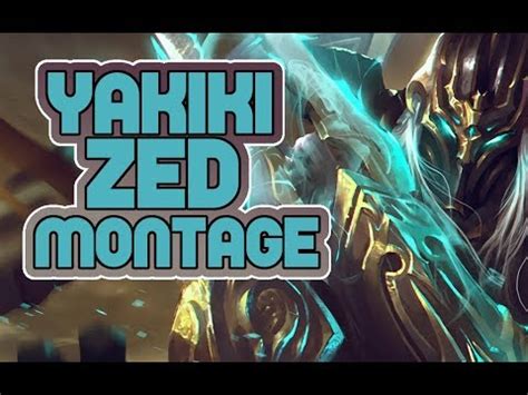 Yakiki Zed Montage Zed Montage Zed S Montage High Elo Matches