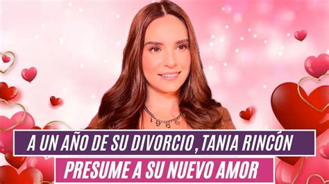 A un año de su divorcio Tania Rincón presume a su nuevo amor YouTube