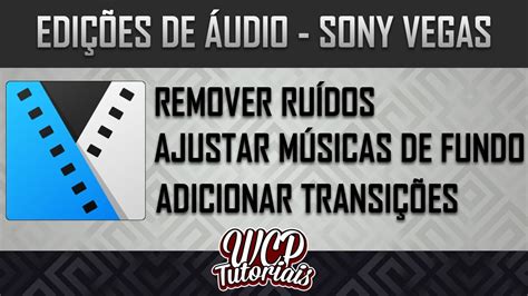 Como Editar Udio No Sony Vegas Remover Ru Do Ajustar M Sica De Fundo