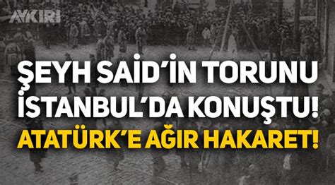 Eyh Said In Torunu Stanbul Da Konu Tu Atat Rk I In Skandal S Zler