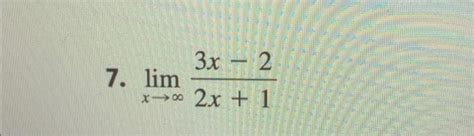 Solved 7 Limx→∞2x13x−2