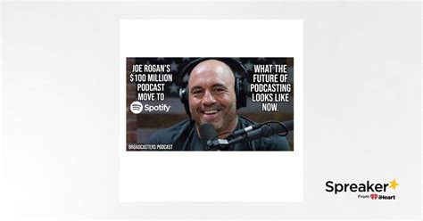 Joe Rogans 100 Million Podcast Move To Spotify What The Future Of