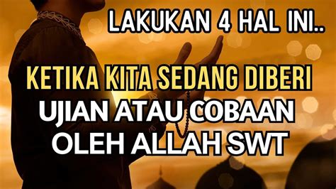 Ketika Kita Sedang Diberi Ujian Oleh Allah Lakukan Hal Ini