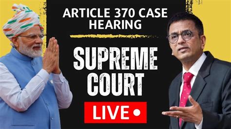 Supreme Court Live Article 370 Case Hearing Live Modi Govt Calls