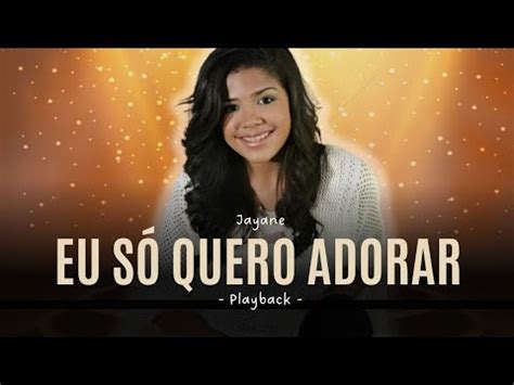 Eu só quero adorar Jayane Playback Legendado YouTube