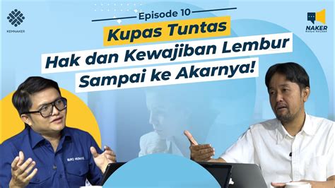 Kupas Tuntas Kerja Lembur Sampai Ke Akarnya Naker Eps 10 YouTube