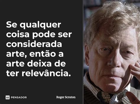 Se Qualquer Coisa Pode Ser Roger Scruton Pensador