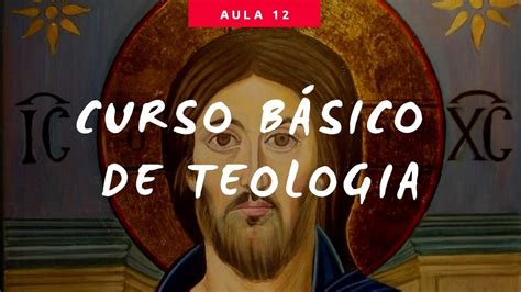 Aula 12 Curso Básico De Teologia Youtube