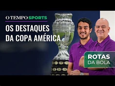 O Que Esperamos Da Copa Am Rica Novo Epis Dio Do Rotas Da Bola Traz As