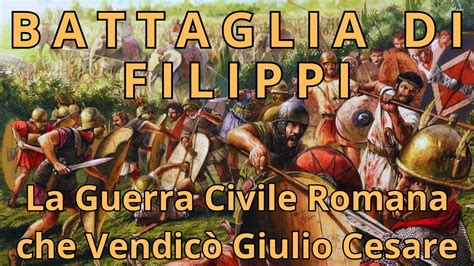 Battaglia di Filippi La Guerra Civile Romana che Vendicò Giulio