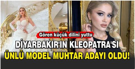 Diyarbak R N Kleopatras Nl Model Muhtar Aday Oldu G Ren K K