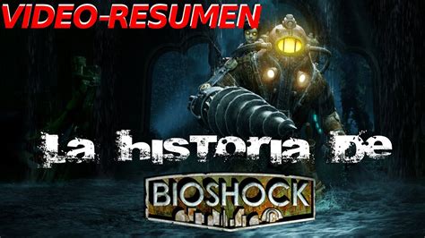 Historia Bioshock Video Resumen Bioshock Vota El Proximo Video