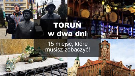 Toruń w dwa dni 15 miejsc które musisz zobaczyć EkstraMisja pl