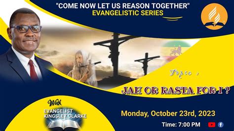 Jah Or Rasta For I Come Now Let Us Reason Together Evangelistic Series Mon Oct 23rd